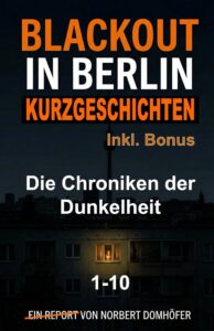 Blackout in Berlin - Kurzgeschichten 1-10: Die Chroniken der Dunkelheit