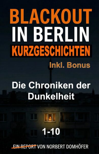 Blackout in Berlin - Kurzgeschichten 1-10: Die Chroniken der Dunkelheit